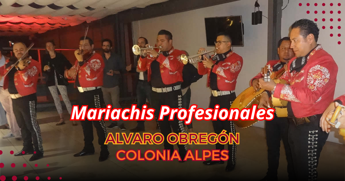 mariachis en Alpes alvaro obregon